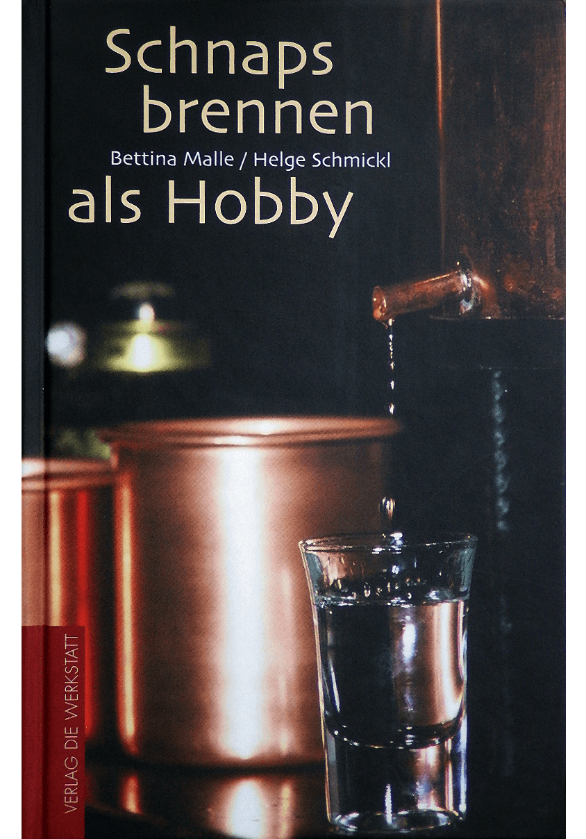 Schnapsbrennen als Hobby –  das Praxisbuch